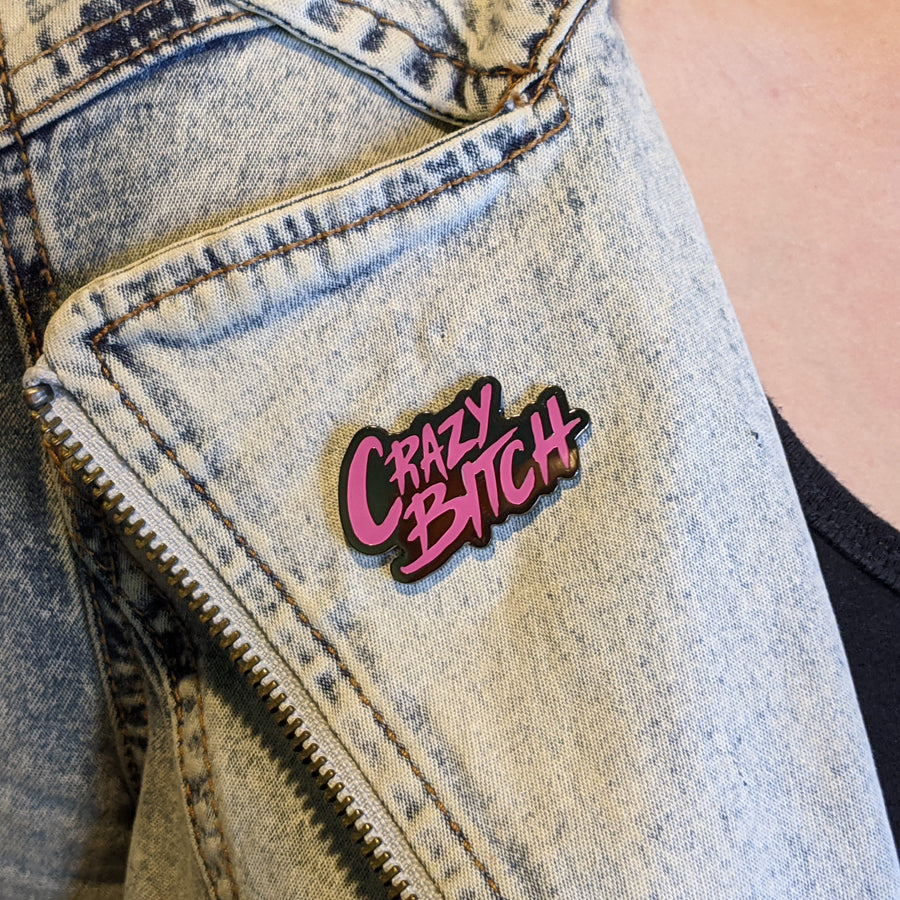 Crazy Bitch hard enamel pin