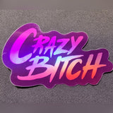 Crazy Bitch glossy vinyl sticker